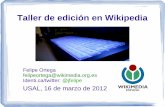 Taller de edición en Wikipediadiarium.usal.es/.../05/Taller-edicion-wikipedia-USAL-1-1.pdf · 2012-05-17 · Taller de edición en Wikipedia Felipe Ortega felipeortega@wikimedia.org.es