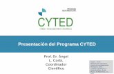 Presentación del Programa CYTED...CYTED es el Programa Iberoamericano de Ciencia y Tecnología para el Desarrollo, creado por los gobiernos de los 21 países iberoamericanos para