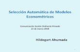 Selección Automática de Modelos Econométricos€¦ · Selección Automática de Modelos Econométricos Un poco de historia • “Data mining”: este enfoque fue desacreditado