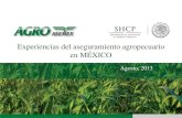 Experiencias del aseguramiento agropecuario en MÉXICO · 2019-12-22 · AGROASEMEX, la aseguradora del Estado, provee reaseguro a los Fondos de Aseguramiento y a las Aseguradoras