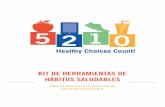 KIT DE HERRAMIENTAS DE HÁBITOS SALUDABLES€¦ · Alimentación de los niños pequeños 30 Comidas en familia 32 Frutas y verduras 34 Opciones de bebidas saludables 36 Tiempo de