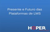 Presente e Futuro das Plataformas de LMSabed.org.br/.../arquivos/APE59_presente_futuro_plataformas_lms.pdf · As plataformas de LMS vem juntando as pontas das inovações tecnologias