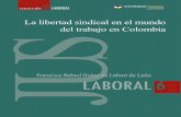 colección LABORAL colección Francisco Rafael Ostau de ... … · LABORAL La libertad sindical en el mundo del trabajo en Colombia 6 6 JUS-Laboral es la colección que presenta los
