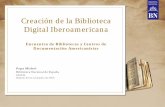 Biblioteca Digital Iberoamericana · LA BIBLIOTECA DIGITAL IBEROAMERICANA Gestación del Proyecto • A comienzos de 2009, la Biblioteca Nacional de Nueva Zelanda (NLNZ por sus siglas