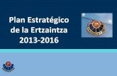Plan Estratégico de la Ertzaintza 2013 2016 · 2013-09-24 · VALORES DE LA ERTZAINTZA EVOLUCIÓN CONFIANZA COMPROMISO CERCANÍA EQUIPO. 6 La Ertzaintza alcanzará en 2016 un ...