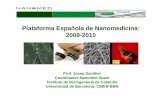 Plataforma Española de Nanomedicina: 2009-2010...Plataforma Española de Nanomedicina: 2009-2010 Prof. Josep Samitier Coordinador-Nanomed Spain Instituto de Bioingeniería de Cataluña
