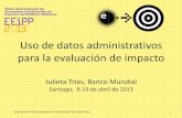 Uso de datos administrativos para la evaluación de …pubdocs.worldbank.org/en/441021463422864349/Core-Sesion...1 Uso de datos administrativos para la evaluación de impacto Julieta