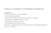 TEMA 3.2.- ENZIMAS. CONCEPTOS GENERALES.umh1163.edu.umh.es/.../2018/02/Tema-3.2.-Enzimas.-Conceptos-gen… · TEMA 3.2.- ENZIMAS. CONCEPTOS GENERALES. Contenido: Poder catalítico
