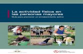 La actividad física en las personas mayores - FIC Argentina€¦ · contribuye a sentirse vivo y pleno, tiene efectos directos e indirectos positivos sobre la vida de las personas