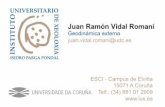 Juan Ramón Vidal Romaní Geodinámica externa …15071 A Coruña Telf.: (34) 881 01 2909 Juan Ramón Vidal Romaní Geodinámica externa juan.vidal.romani@udc.es ESCI - Campus de Elviña