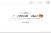 Vinculación PRODIMDF - ADM · involucradas, sobre los proyectos presentados conforme al catálogo de acciones de la ADM. Vinculación Vinculación Procedimientos . Catálogo de acciones