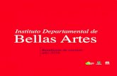 Instituto Departamental de Bellas Artes · FORMACIÓN a ACADÉMICA EN BELLAS ARTES Bellas Artes educando para la vida a través de las artes y sus disciplinas afines, creando una