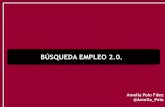 BÚSQUEDA EMPLEO 2.0. · PDF file Búsqueda de Empleo 2.0. EMPLEO 2.0. “No alude a nuevas o especiales oportunidades laborales, al menos de forma generalizada, sino a canales y estrategias