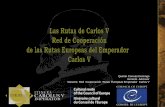 RED DE COOPERACIÓN DE LAS RUTAS EUROPEAS DE CARLOS V · •El 25 de Abril de 2007, se crea en Medina de Pomar (Burgos), la Red de Cooperación de las Rutas Europeas del Emperador