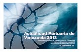 ACTUALIDAD PORTUARIA DE VENEZUELA - 2013 · En Venezuela, la descentralización portuaria tiene lugar por aplicación de la Ley Orgánica de Descentralización, Delimitación y Transferencia