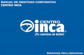MANUAL DE IDENTIDAD CORPORATIVA - Centro Inca · 1. TERMINOLOGÍA BÁSICA Con objeto de interpretar correctamente el significado de la terminología básica utilizada en este manual,