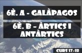 6è. A - galàpagos 6è. B àrtics i antàrtics · 6è. B – àrtics i antàrtics 6è. A - galàpagos . Lluc F.: Tutor de 6è. A i Especialista d’Educació Física Marta B.: Tutora