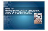 Tema 12: NUEVAS TECNOLOGÍAS Y DEFICIENCIA VISUAL: LA ... · Tema 12 – Nuevas tecnologías y deficiencia visual: la tiflotecnología. CONCEPTO MATERIAL TIFLOTÉCNICO (Morales Torres