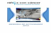 MEMORIA DE ACTIVIDADES 2012 - Cancer Infantilcancerinfantil.org/wp-content/uploads/memoria_de... · niños enfermos de cáncer tratados en España tengan las mismas oportunidades