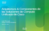 Arquitectura & Componentes de las Soluciones de ... - Cisco · UCS Series C (Servidores de Rack) b. UCS Series B (Servidores de Blade) c. Con ambas familias de UCS Series C & Series