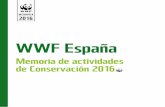 WWF Españaawsassets.wwf.es/downloads/MemoriaConservacion2016.pdf · WWF España Memoria de Actividades de Conservación de 2016 página 3 PRESENTACIÓN Esta memoria recoge y resume