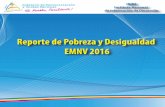 Reporte de Pobreza y Desigualdad EMNV 2016...contó con el apoyo técnico y financiero del Banco Central de Nicaragua. La EMNV 2016, fue levantada en todo el país, entre el 11 al