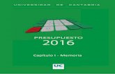 PRESUPUESTO 2016 - Universidad de Cantabria Inicio · PRESUPUESTO 2016 17 1 MEMORIA 1 - MARCO JURÍDICO El presupuesto de la UC está sujeto al cumplimiento de una serie de norma