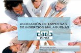 Presentación. - Malaga · Presentación. Málaga 7 de abril de 2011. Es una asociación sin ánimo de lucro constituida para la defensa de los intereses de las empresas de inserción