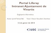 Portal Liferay : Intranet Ajuntament de Vinaròsopenaccess.uoc.edu/webapps/o2/bitstream/10609/40285... · Introducció - Objectius Muntar entorn de desplegament amb el CMS Liferay