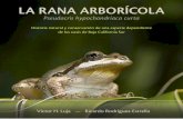LA RANA ARBORÍCOLA€¦ · Presentación Baja California es una tierra seca, ... Y de eso trata este libro: al narrarnos en detalle la fascinante biología de la rana ... Ranas,