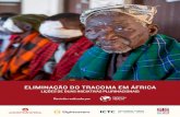 ELIMINAÇÃO DO TRACOMA EM ÁFRICA · Lição n.º 1: Definir e adotar práticas preferenciais é fundamental para o progresso Através da ICTC, a comunidade do tracoma definiu e