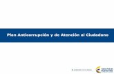 Plan Anticorrupción y de Atención al Ciudadano · Erradicar los riesgos de corrupción Aumentar la transparencia y el acceso a la información Aumentar y promover la rendición