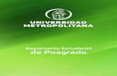 Reglamento Estudiantil de Posgrado · 2017-10-23 · 3 ACUERDO No. 12 (24 de mayo de 2017) “Por el cual se modiﬁca el Reglamento Estudiantil de Posgrado de la Universidad Metropolitana”