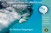 PARQUE NACIONAL DO ARQUIPÉLAGO DE BAZARUTO...O Parque Nacional do Arquipélago do Bazaruto (PNAB) foi criado em 1971, com objectivo de conservar a Biodiversidade Marinha e Terrestre,