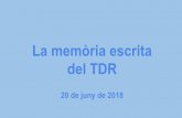La memòria escrita del TDR - Institut Celestí Bellera · La finalitat de la memòria és comunicar de manera organitzada, clara i precisa els resultats o conclusions a què s’ha