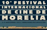 ¡BIENVENIDOS INTERNACIONAL INTERNATIONAL DE CINE DE ... · ¡BIENVENIDOS AL DÉCIMO FESTIVAL. INTERNACIONAL DE CINE DE MORELIA! Fundado en el 2003, el Festival Internacional de Cine