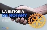 LA HISTORIA DE R AROT y - crmonterreycumbres.org · manera cómo narramos nuestra historia para que la gente entienda lo que es rotary, lo que nos diferencia de otras organizaciones