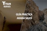 GUÍA PRÁCTICA ARABIA SAUDÍ - Titan Series Saudi Arabia · 2019-11-28 · SOCIEDAD Sociedad. - 57 % de hombres y 43 % de mujeres. - 65 % de la población con menos de 26 años de