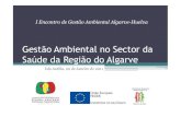 Gestão Ambiental no Sector da Saúde da Região do Algarve · Gestão Ambiental no Sector da Saúde da Região do Algarve I Encontro de Gestão Ambiental Algarve-Huelva Isla Antilla,
