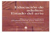 La educación de adultos: estado del arte. · Instituto Nacional para la Educación de los Adultos La educación de adultos: estado del arte. Hacia una estrategia alfabetizadora para