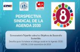 PERSPECTIVA SINDICAL DE LA AGENDA 2030...1. Participación el Proceso de Construcción de la Agenda 2030 2. Red Sindical de Cooperación al Desarrollo CSI –CSA 3. Foro Político
