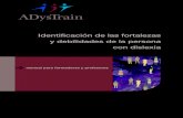 Identificación de las fortalezas y debilidades de la ...plataformadislexia.org/.../03/Identificacion-fortalezas-debilidades.pdf · fortalezas y debilidades y cómo apoyarle. Muchos