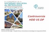 Controversia HDD VS DP - Sgan...Se considera la primera opción de terapia sustitutiva renal en pacientes con enfermedad renal crónica. Desde el punto de vista socioeconómico la
