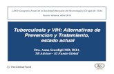 Tuberculosis y VIH: Alternativas de Prevencion y ... · Tuberculosis y VIH: Alternativas de Prevencion y Tratamiento, estado actual Dra. Anna Scardigli MD, DHA ... for people who