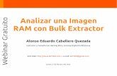 o t Analizar una Imagen i u t RAM con Bulk Extractor …...RAM con Bulk Extractor Presentación Alonso Eduardo Caballero Quezada -:- Sitio web: -:- e-mail: reydes@gmail.com Alonso
