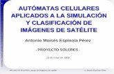Universidad de Almería - APLICADOS A LA SIMULACIÓN … · 2017-11-09 · PROYECTO SOLERES, equipo de imágenes de satélite A. Moisés Espínola Pérez Autómatas Celulares aplicados