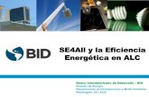 SE4All y la Eficiencia Energética en ALC · • Sostenibilidad energética (eficiencia energética, energía renovable, redes eléctricas inteligentes, adaptación a cambio climático
