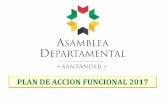 PLAN DE ACCION FUNCIONAL 2017...contempladas en el Plan de Desarrollo “Santander nos une 2016 – 2019”. La intencionalidad del presente Plan de Acción, apunta a la puesta en