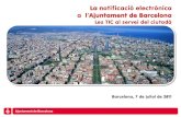 a l’Ajuntament de Barcelona · La notificació electrònica a l’Ajuntament de Barcelona L’Ajuntament està utilitzant diversos sistemes de notificació amb ús de mitjans electrònics.