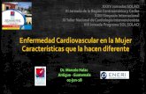 Enfermedad Cardiovascular en la Mujer Características que la … · Enfermedad coronaria: IAM, angina, insuficiencia cardíaca, muerte súbita Enfermedad cerebrovascular: ACV, TIA